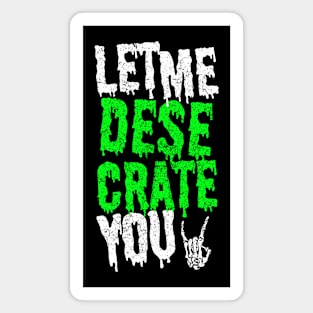 Let Me Desecrate You! 2.0 Magnet